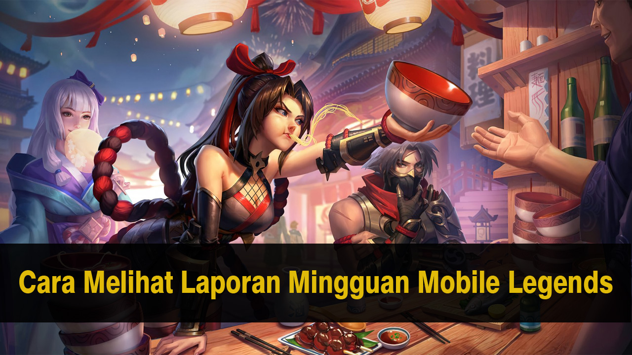 Cara Melihat Laporan Mingguan Mobile Legends: Kenali Potensi Gameplay Kamu!