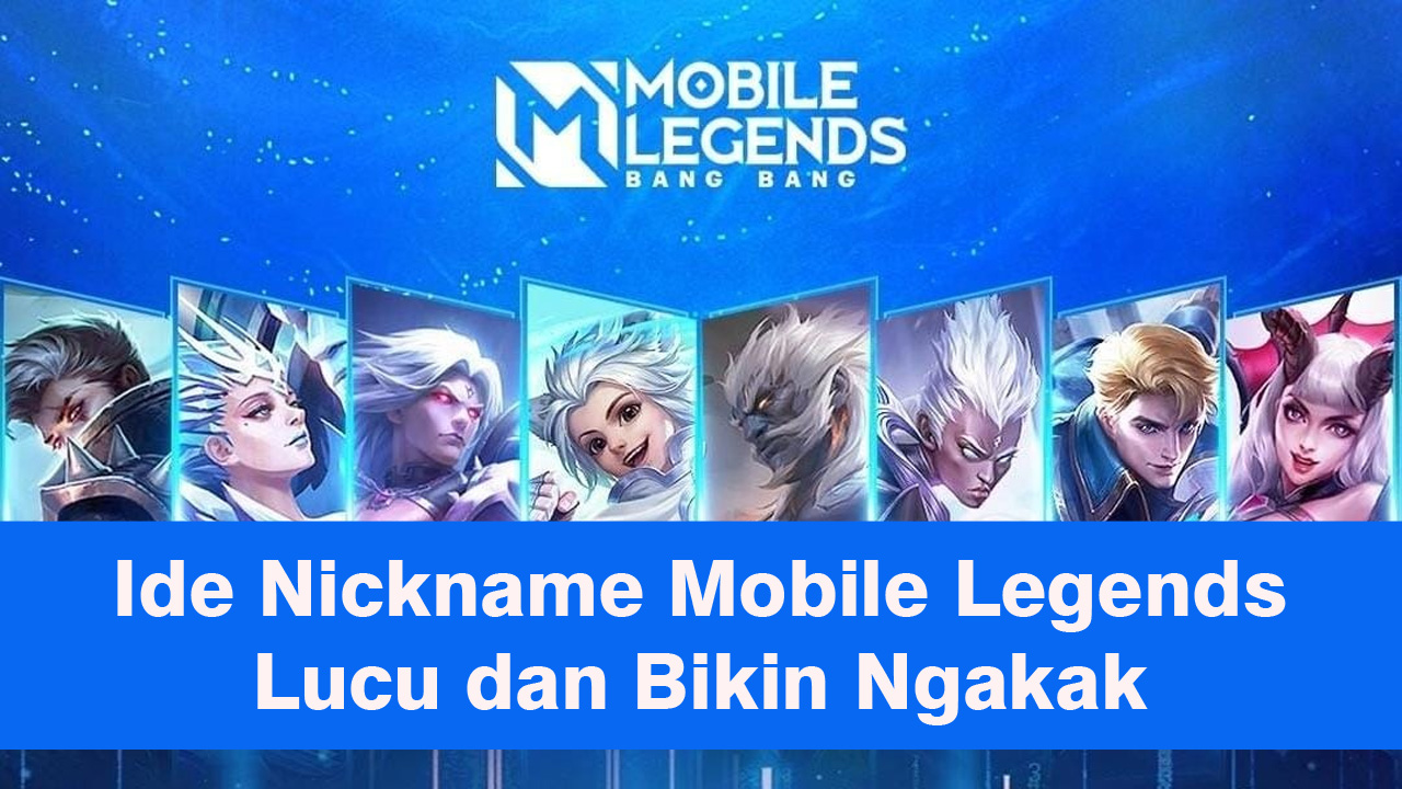100 Nickname Mobile Legends Lucu dan Ngakak, Cocok Untuk Lawak Saat Main Ranked!
