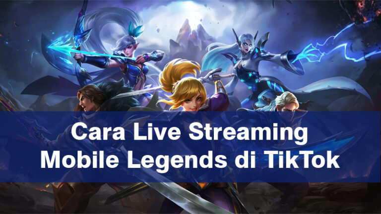 Ternyata Begini Cara Live Streaming Mobile Legends di TikTok, Tanpa Aplikasi Pihak Ketiga!